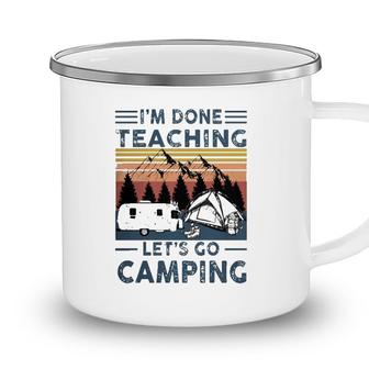 Teacher Im Done Teaching Lets Go Camping Rv Tent Mountain Camping Mug - Seseable