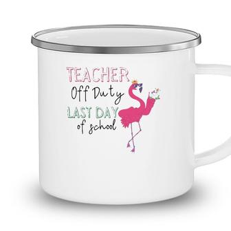 Teacher Off Duty Last Day Of School Teacher Flamingo Summer Camping Mug - Seseable