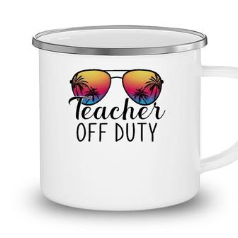Teacher Off Duty Last Day Of School Teacher Summer Ver2 Camping Mug - Seseable