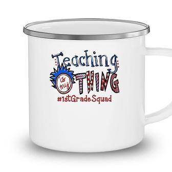 Teaching Is My Thing 1St Grade Teacher Camping Mug - Seseable