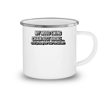 The Chain On My Mood Swing Just Broke Run Get Away As Fast Camping Mug | Mazezy