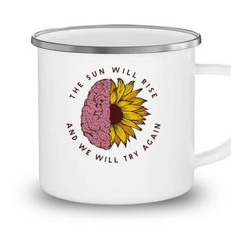 The Sun Will Rise Mental Health Awareness Matters Gifts Camping Mug - Seseable
