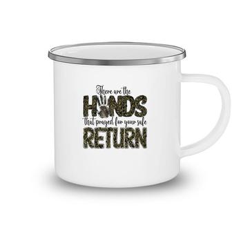 There Are The Hands That Prayed For Your Safe Return Hero Dad Camping Mug - Seseable