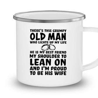 Theres This Grumpy Old Man Who Lights Up My Life He Is My Best Friend Camping Mug - Seseable