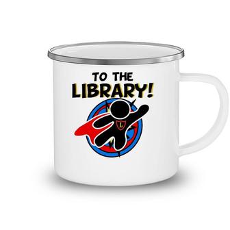 To The Library Superhero Librarian Funny Comics Camping Mug
