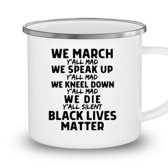 We March Yall Mad Black Lives Matter Graphic Melanin Blm Camping Mug - Seseable