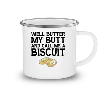 Well Butter My Butt And Call Me A Biscuit Camping Mug | Mazezy