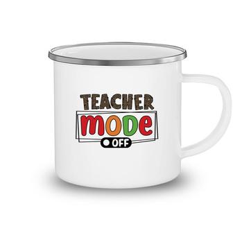 When The Teacher Mode Is Turned Off They Return To Their Everyday Lives Like A Normal Person Camping Mug - Seseable