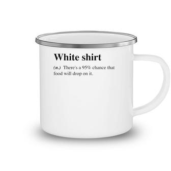 White Food Will Drop On It Meme Funny Definition Camping Mug | Mazezy