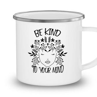 Womens Be Kind To Your Mind Mental Health Awareness V-Neck Camping Mug - Seseable