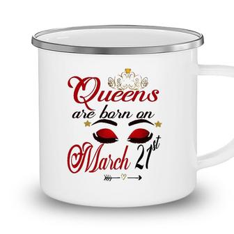 Womens Cute Birthday Girl Queens Are Born On March 21St Aries Girl Camping Mug - Seseable