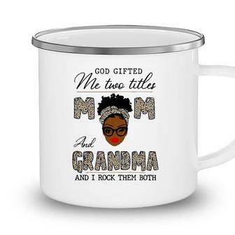 Womens God Gifted Me Two Titles Mom And Grandma Camping Mug - Seseable