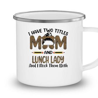 Womens I Have Two Titles Mom & Lunch Lady Floral Mothers Day Camping Mug - Seseable