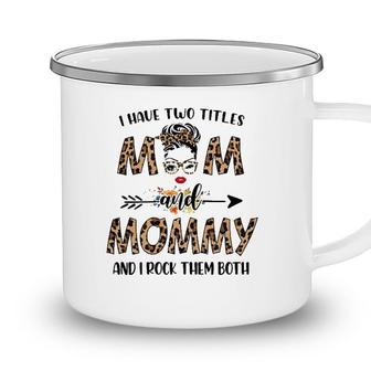 Womens I Have Two Titles Mom And Mommy Leopard Mothers Day Gift Camping Mug - Seseable