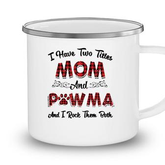 Womens I Have Two Titles Mom And Pawmamama Aunt Grandma Tee Camping Mug - Seseable