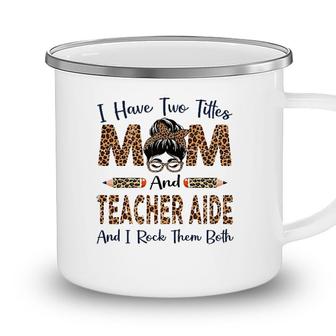 Womens I Have Two Titles Mom & Teacher Aide Mothers Day Leopard Camping Mug - Seseable