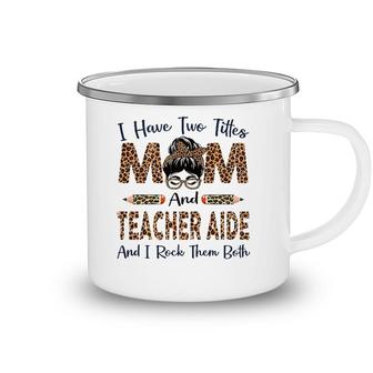 Womens I Have Two Titles Mom & Teacher Aide Mothers Day Leopard Camping Mug | Mazezy