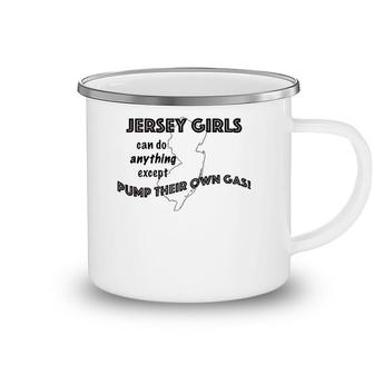 Womens Jersey Girls Dont Pump Their Own Gas But Can Do Anything Camping Mug | Mazezy