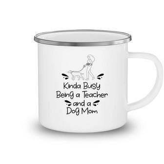Womens Love Dogs Who Kinda Busy Being A Teacher Black And A Dog Mom Camping Mug - Seseable
