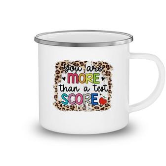 You Are More Than A Test Score Design Test Day Camping Mug - Seseable