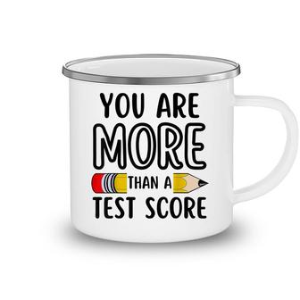 You Are More Than A Test Score Teacher Test Day Camping Mug - Seseable