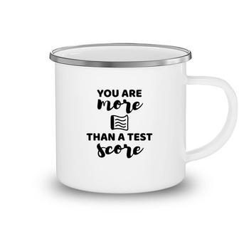 You Are More Than A Test Score Test Day Camping Mug - Seseable
