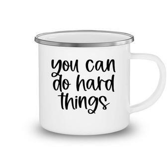 You Can Do Hard Things Teacher Motivational Back To School Camping Mug - Seseable