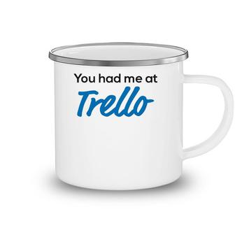 You Had Me At Trello Camping Mug