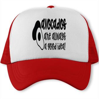 Avocado Funny Are Always A Good Idea Trucker Cap - Seseable