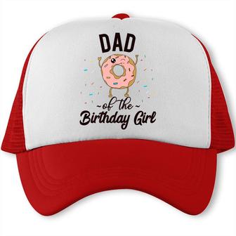 Dad Of The Birthday Girl Donut Party Theme Donut Trucker Cap - Seseable