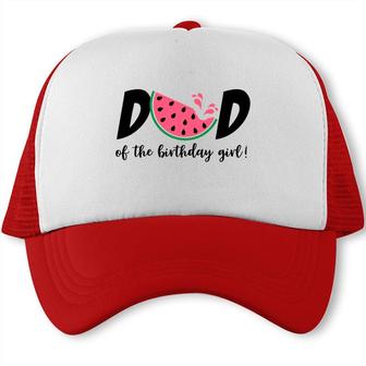 Dad Of The Birthday Girl With Delicious Watermelon Trucker Cap - Seseable