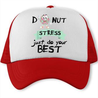 Donut Stress Just Do Your Best Teacher Test Day Trucker Cap - Seseable