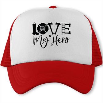 Firefighter Love My Hero Black Graphic Meaningful Job Trucker Cap - Seseable