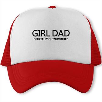 Girl Dad Officially Outnumbered Fathers Day Dad Of Girls Trucker Cap - Seseable