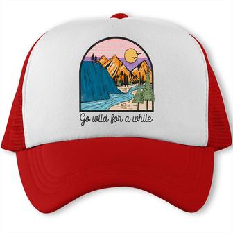 Go Wild For A While To Release Yourself Vintage Mountain Adventure Trucker Cap - Seseable