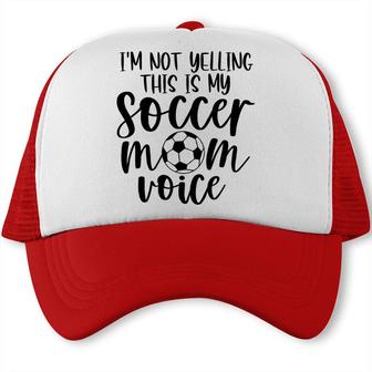 I Am Not Yelling Soccer Great Full Black Gift Trucker Cap - Seseable