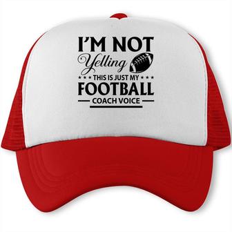 I Am Not Yelling This Is Just My Football Great Black Trucker Cap - Seseable