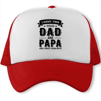 I Have Two Titles Dad And Stepdad And I Rock Them Both Gift Fathers Day Trucker Cap - Seseable