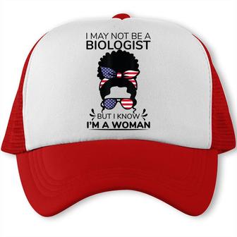 I May Not Be A Biologist But I Know Im A Woman Headband Bun Trucker Cap - Seseable