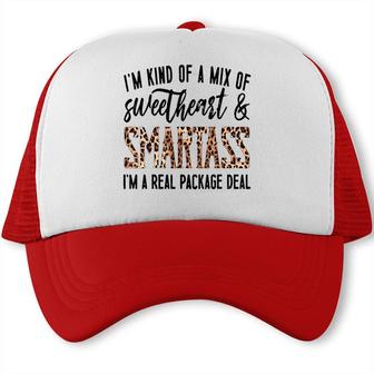 Im Kind Of A Mix Of Sweetheart And Smartass Im A Real Pack Trucker Cap - Seseable