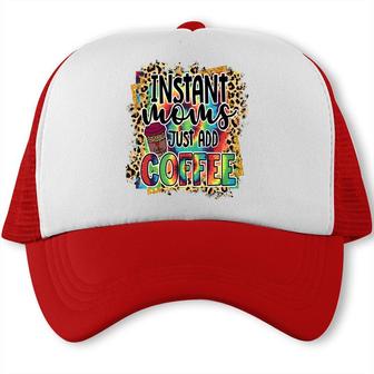 Instant Moms Just Add Coffee Vintage Mothers Day Trucker Cap - Seseable