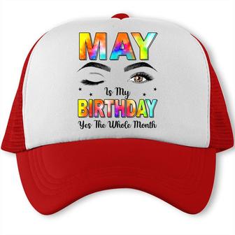 May Is My Birthday Yes The Whole Month Tie Dye Trucker Cap - Seseable