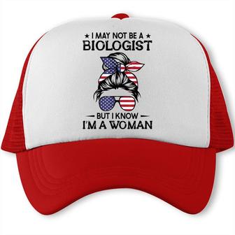 Messy Bun I May Not Be A Biologist But I Know Im A Woman Trucker Cap - Seseable