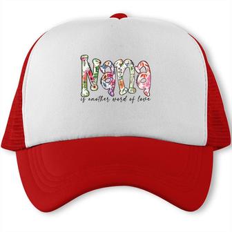 Nana Is Another Word Of Love From Daughter Grandma New Trucker Cap - Seseable