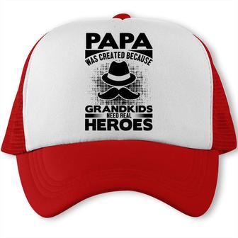 Papa Was Created Because Grandkids Need Real Heroes - Funny Trucker Cap - Seseable