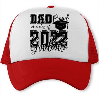 Proud Dad Class Of 2022 Graduate Black Hat Father Trucker Cap - Seseable