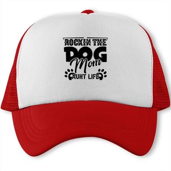 Rockin The Dog Mom And Aunt Life Mother Day Trucker Cap - Seseable