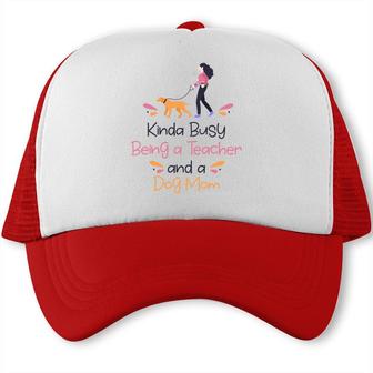 Womens Are Animal Trainers Who Kinda Busy Being A Teacher And A Dog Mom Trucker Cap - Seseable