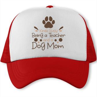 Womens Love Animal Kinda Busy Being A Teacher And A Dog Mom Trucker Cap - Seseable