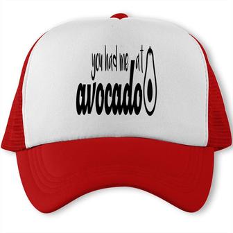 You Had Me At Avocado Funny Trucker Cap - Seseable